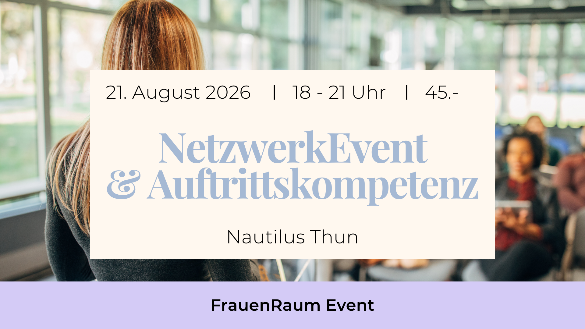 Ein FrauenRaum Event: NetzwerkEvent und Auftrittskompetenz im Nautilus Thun am 21. August 2026 von 18-21 Uhr. Kosten 45 Franken.
