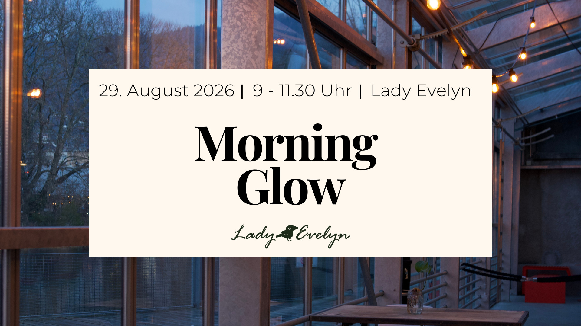 Morning Glow am 29. August 2026 von 9 - 11.30 Uhr im Lady Evelyn